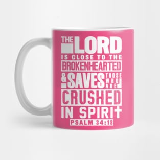 Psalm 34:18 The LORD Is Close To The Brokenhearted Mug